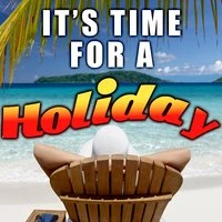 It's Time for a Holiday