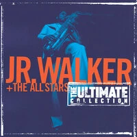 The Ultimate Collection:  Junior Walker And The All Starts