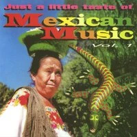 Just a little taste of Mexican Music Vol. 1
