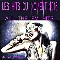 Les Hits Du Moment 2016