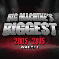 Big Machine's Biggest: 2005-2015, Volume 1