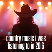 country music i was listening to in 2016