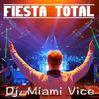 Fiesta Total - Dj Miami Vice