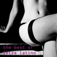 The Best of Ibiza Latino