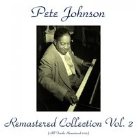 Pete Johnson Remastered Collection, Vol. 2