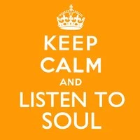 Keep Calm and Listen to Soul