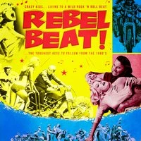 Rebel Beat! The Toughest Acts to Follow from the 1960's