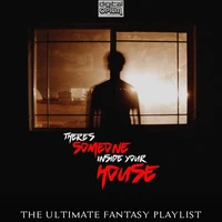 There's Someone Inside Your House - The Ultimate Fantasy Playlist