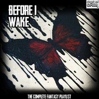 Before I Wake - The Complete Fantasy Playlist