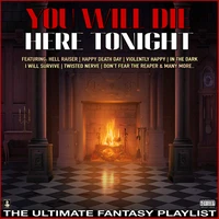 You Will Die Here Tonight The Ultimate Fantasy Playlist