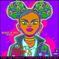 Wendell & Wild Are You Bad The Ultimate Fantasy Playlist