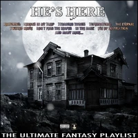 He's Here The Ultimate Fantasy Playlist