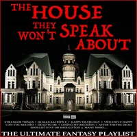 The House They Won't Speak About The Ultimate Fantasy Playlist