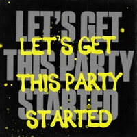 Let's Get This Party Started