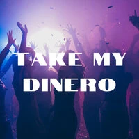 Take My Dinero