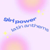 Girl Power Latin Anthems