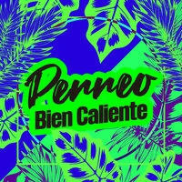 Perreo Bien Caliente